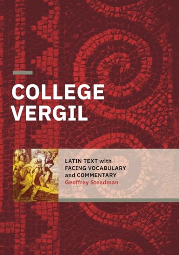 College Vergil: Latin Text with Facing Vocabulary and Commentary von Geoffrey Steadman