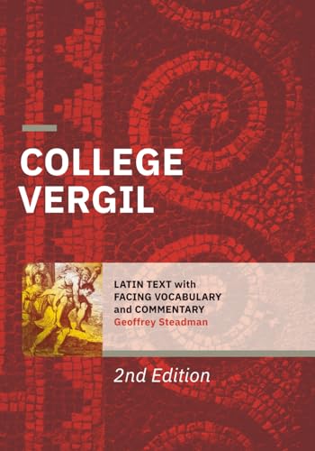 College Vergil: Latin Text with Facing Vocabulary and Commentary College Vergil: Latin Text with Facing Vocabulary and Commentary von Geoffrey Steadman