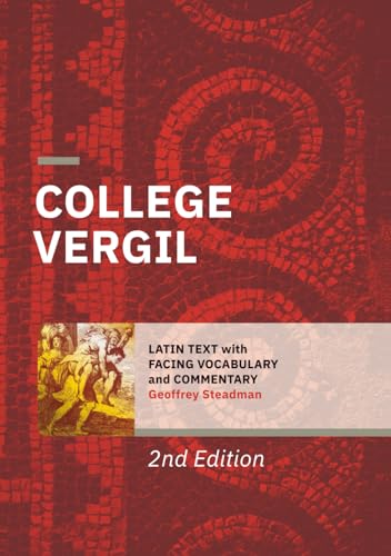 College Vergil: Latin Text with Facing Vocabulary and Commentary College Vergil: Latin Text with Facing Vocabulary and Commentary von Geoffrey Steadman