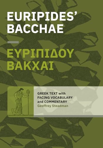 Euripides' Bacchae: Greek Text with Facing Vocabulary and Commentary von Geoffrey Steadman