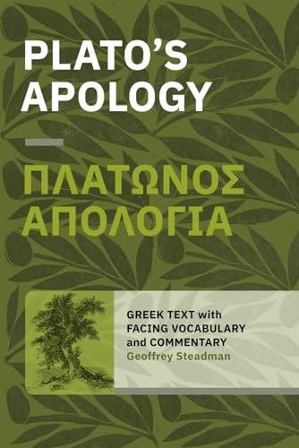 Plato's Apology: Greek Text with Facing Vocabulary and Commentary Plato's Apology: Greek Text with Facing Vocabulary and Commentary