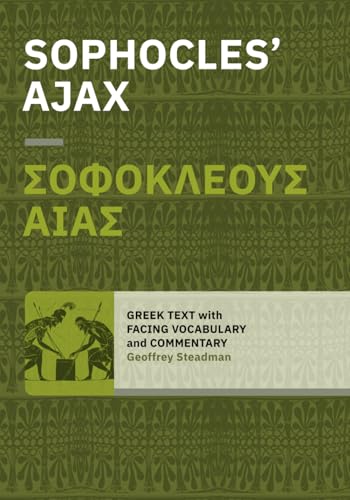 Sophocles' Ajax: Greek Text with Facing Vocabulary and Commentary Sophocles' Ajax: Greek Text with Facing Vocabulary and Commentary von Geoffrey Steadman
