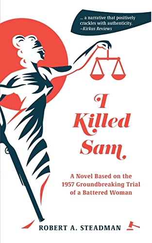 I Killed Sam: A Novel Based on the 1957 Groundbreaking Trial of a Battered Woman I Killed Sam: A Novel Based on the 1957 Groundbreaking Trial of a Battered Woman von Mission Point Press