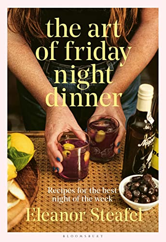 The Art of Friday Night Dinner: Recipes for the best night of the week von Bloomsbury Publishing