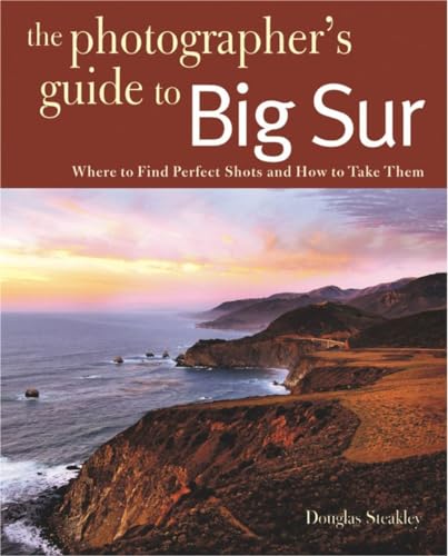 Photographing Big Sur: Where to Find Perfect Shots and How to Take Them (Photographer's Guide, Band 0) von Countryman Press