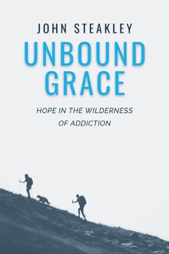 Unbound Grace: Hope in the Wilderness of Addiction von Unbound Grace