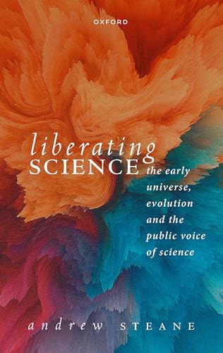 Liberating Science: The Early Universe, Evolution, and the Public Voice of Science