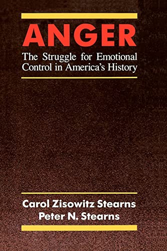Anger: The Struggle for Emotional Control in America's History von University of Chicago Press