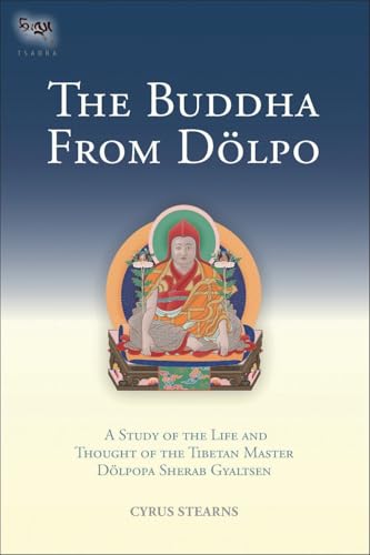 The Buddha From Dolpo: A Study Of The Life And Thought Of The Tibetan Master Dolpopa Sherab Gyaltsen (Tsadra, Band 8) von Snow Lion