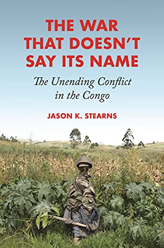 The War That Doesn't Say Its Name: The Unending Conflict in the Congo von Princeton University Press