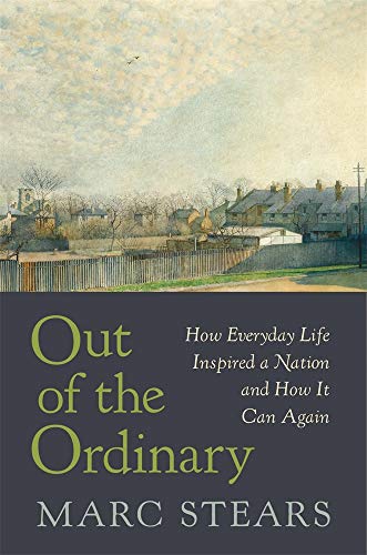 Out of the Ordinary - How Everyday Life Inspired a Nation and How It Can Again von Harvard University Press