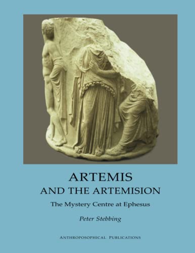 ARTEMIS AND THE ARTEMISION: The Mystery Centre at Ephesus von Anthroposophical Publications