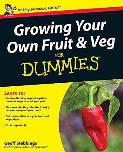 Growing Your Own Fruit and Veg for Dummies: Uk Edition