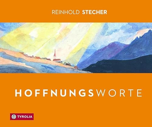 Hoffnungsworte: Bilder und Gedanken. Mit Aquarellen des Autors von Tyrolia Verlagsanstalt Gm