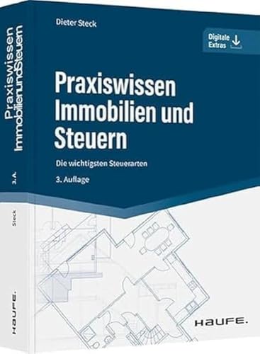 Praxiswissen Immobilien und Steuern: Die wichtigsten Steuerarten (Haufe Fachbuch) von Haufe Lexware GmbH