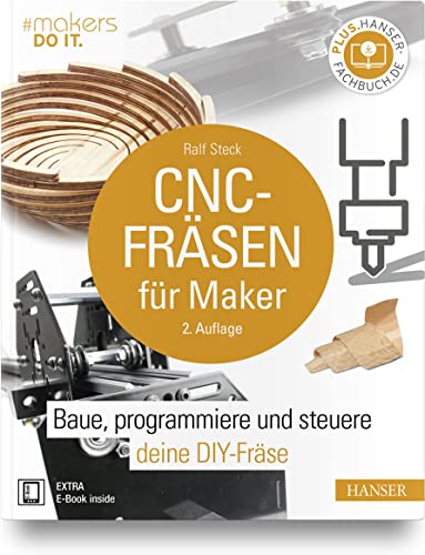 CNC-Fräsen für Maker: Baue, programmiere und steuere deine DIY-Fräse von Carl Hanser Verlag GmbH & Co. KG