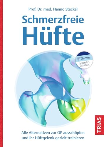 Schmerzfreie Hüfte: Alle Alternativen zur OP ausschöpfen und Ihr Hüftgelenk gezielt trainieren