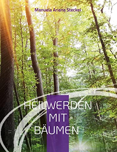 Heilwerden mit Bäumen von Books on Demand