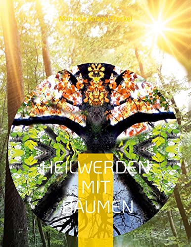 Heilwerden mit Bäumen: Das Medizinrad des Waldes
