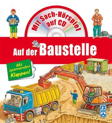 Auf der Baustelle: Mit Sach-Hörspiel auf CD Auf der Baustelle: Mit Sach-Hörspiel auf CD