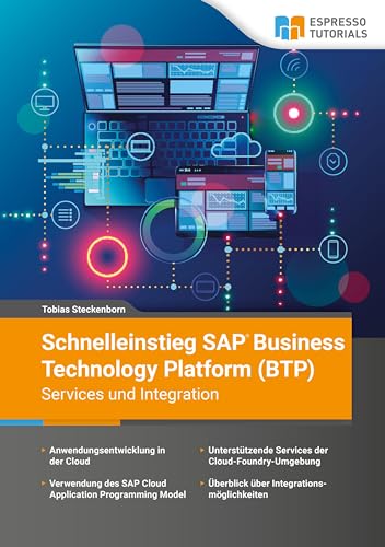 Schnelleinstieg SAP Business Technology Platform (BTP) – Services und Integration