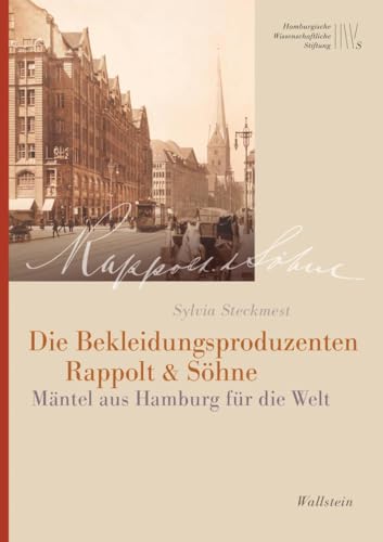 Die Bekleidungsproduzenten Rappolt & Söhne: Mäntel aus Hamburg für die Welt (Mäzene für Wissenschaft, Neue Folge) von Wallstein Verlag GmbH