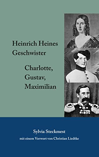 Heinrich Heines Geschwister: Charlotte, Gustav, Maximilian von Books on Demand