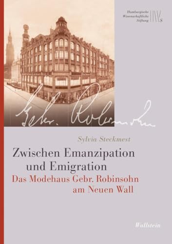 Zwischen Emanzipation und Emigration: Das Modehaus Gebr. Robinsohn am Neuen Wall (Mäzene für Wissenschaft, Neue Folge) von Wallstein Verlag GmbH