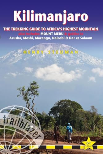 Kilimanjaro: The Trekking Guide to Africa's Highest Mountain: All-in-one guide for climbing Kilimanjaro. Includes getting to Tanzania and Kenya, town ... 35 detailed hiking maps (Trailblazer Guides) von Trailblazer
