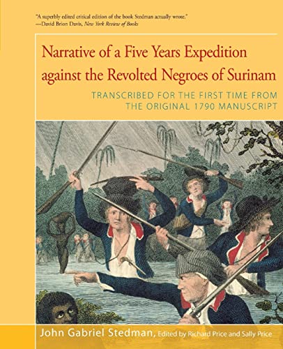 Narrative of Five Years Expedition Against the Revolted Negroes of Surinam: Transcribed for the First Time From the Original 1790 Manuscript von Open Road Distribution