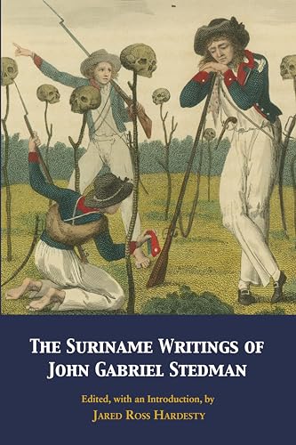 The Suriname Writings of John Gabriel Stedman von Hackett Publishing Co, Inc