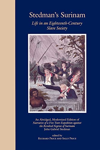 Stedman's Surinam: Life in an Eighteenth-Century Slave Society. An Abridged, Modernized Edition of Narrative of a Five Years Expedition against the Revolted Negroes of Surinam von Johns Hopkins University Press