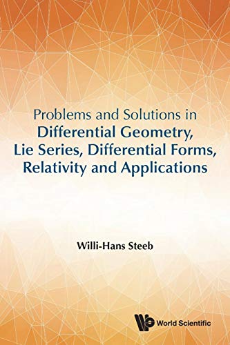 Problems And Solutions In Differential Geometry, Lie Series, Differential Forms, Relativity And Applications von Scientific Publishing