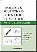 Problems & Solutions In Scientific Computing With C++ And Java Simulations von World Scientific Publishing Company