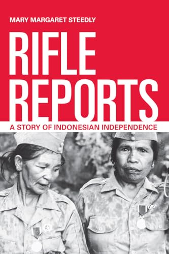Rifle Reports: A Story of Indonesian Independence (Philip E. Lilienthal Books) von University of California Press