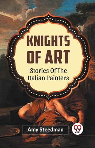 Knights Of Art Stories Of The Italian Painters von Double 9 Books
