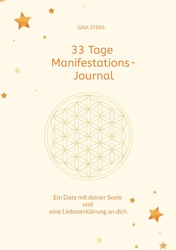33 Tage Manifestations-Journal: Ein Date mit deiner Seele und eine Liebeserklärung an dich