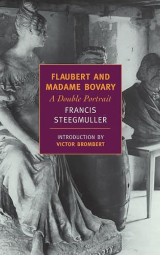 Flaubert and Madame Bovary: A Double Portrait (New York Review Books Classics)