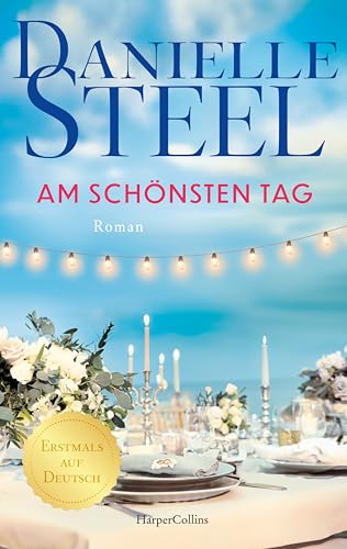 Am schönsten Tag: Roman | Erstmals auf Deutsch I Für Fans von Lucinda Riley, Nora Roberts und Nicholas Sparks I Von der internationalen Bestsellerautorin | Hochzeitsroman von HarperCollins Paperback