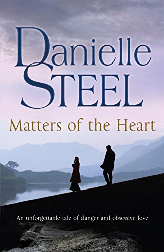 Matters of the Heart: An unforgettable story of danger and obsessive love from bestselling author Danielle Steel Matters of the Heart: An unforgettable story of danger and obsessive love from bestselling author Danielle Steel