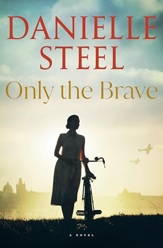 Only the Brave: A Novel von Delacorte Press
