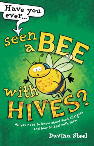 Have You Ever Seen a Bee with Hives?: All you need to know about food allergies and how to deal with them von Rethink Press