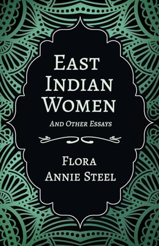 East Indian Women - And Other Essays von Read & Co. Books