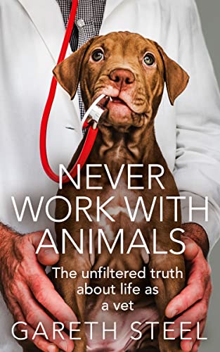 Never Work with Animals: The unfiltered truth about life as a vet von HarperElement