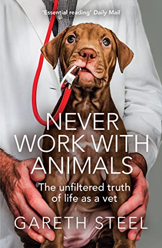 Never Work with Animals: The funny and shocking true stories from life as a vet von HarperElement