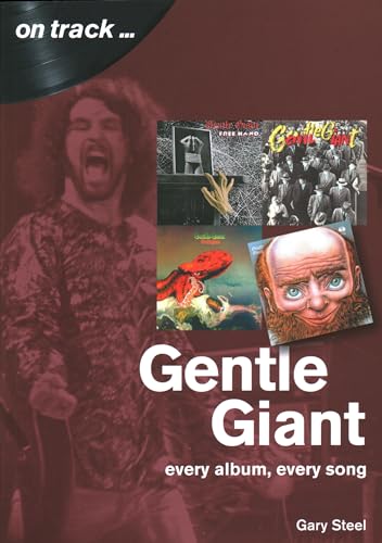 Gentle Giant: Every Album, Every Song (On Track)