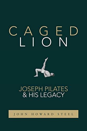 Caged Lion: Joseph Pilates and His Legacy von Last Leaf Press