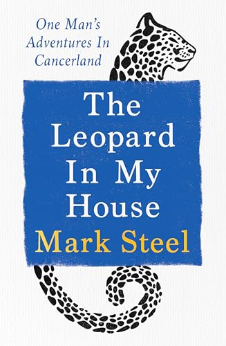 The Leopard in my House: One man’s adventures in cancerland von Ebury Press