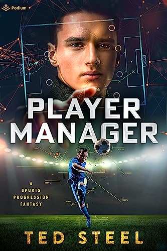 Player Manager: A Sports Progression Fantasy von Podium Publishing