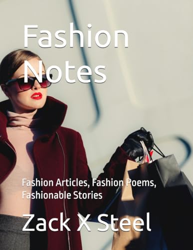 Fashion Notes: Fashion Articles, Fashion Poems, Fashionable Stories von Independently published